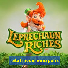 fatal model eunapolis